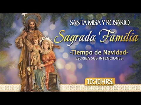 MISA DOMINICAL - Sagrada FamiliaRosario y Santa MisaHoy 31 de Diciembre EN VIVO