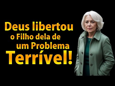 DEUS LIBERTOU O FILHO DELA DE UM PROBLEMA TERRÍVEL!