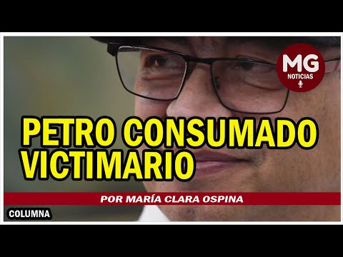 PETRO CONSUMADO VICTIMARIO ? Por María Clara Ospina