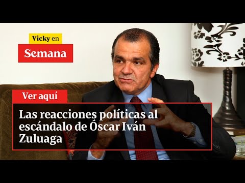 Las reacciones políticas al escándalo de Óscar Iván Zuluaga | Vicky en Semana