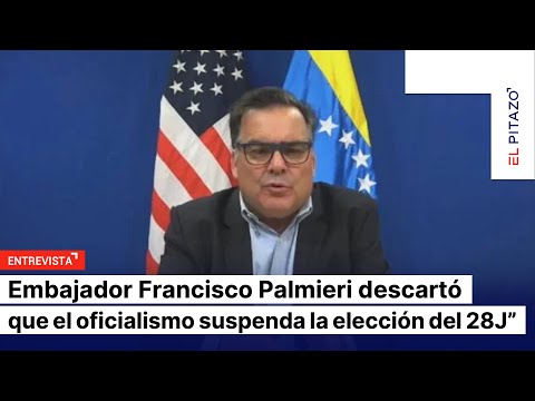 Embajador Francisco Palmieri: “Mantenemos canales de comunicación con Jorge Rodríguez e Yván Gil”