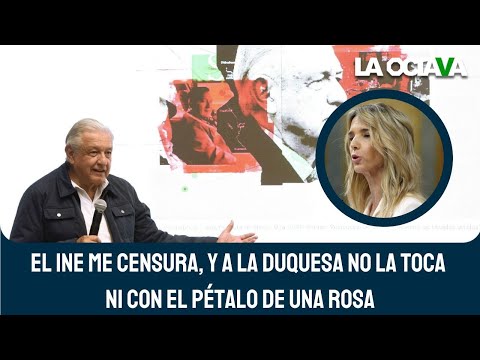 AMLO REPROCHA al INE por CENSURARLE ENTREVISTA y SER OMISO ante CAYETANA ÁLVAREZ