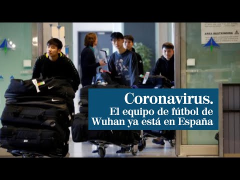 El equipo de fútbol de Wuhan llega a España sin síntomas del coronavirus chino