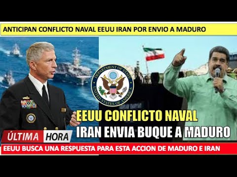 Anticipan conflicto Naval Iran EEUU por Maduro