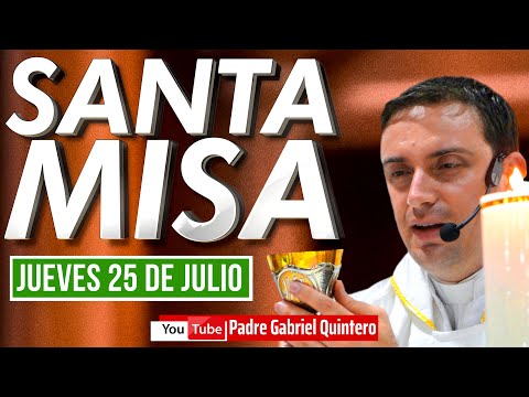 ? Santa Misa de hoy jueves 25 de julio de 2024 | MISA DE HOY EUCARISTÍA DE HOY EN VIVO Padre Gabriel