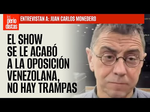 #Entrevista ¬ El show se le acabó a la oposición venezolana, no hay trampas: Monedero