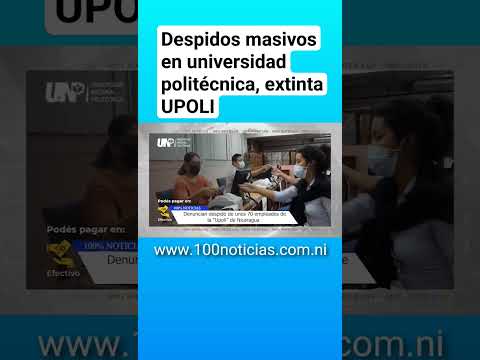 Despidos masivos en universidad nacional politécnica, extinta UPOLI en Nicaragua