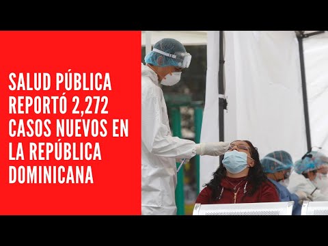 Salud Pública reportó 2,272 casos nuevos en el boletín 677 de la República Dominicana