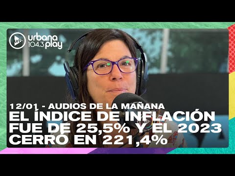 La inflación de diciembre fue del 25,5% y el 2023 cerró en 211,4%: Audios en #DeAcáEnMás