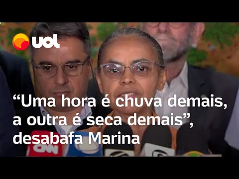 Marina Silva desabafa antes de coletiva: 'Uma hora é chuva demais, a outra é seca demais'