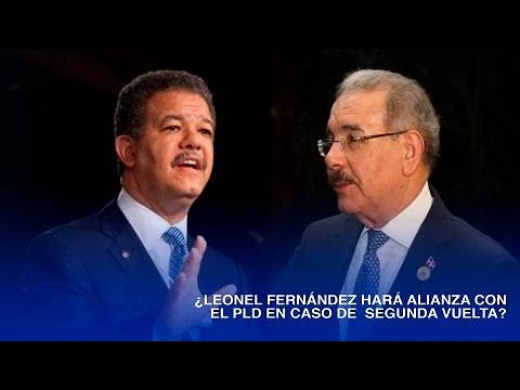 ¿Leonel Fernández hará alianza con el PLD en caso de  segunda vuelta 