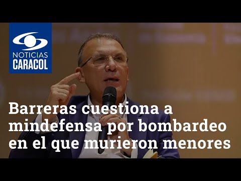 Roy Barreras cuestiona a mindefensa por bombardeo en el que murieron 4 menores