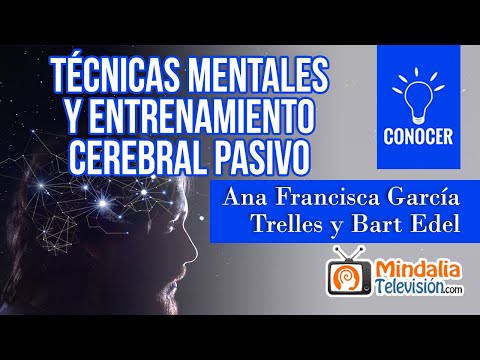 Técnicas Mentales y entrenamiento cerebral pasivo, por Ana F. García Trelles y Bart Edel