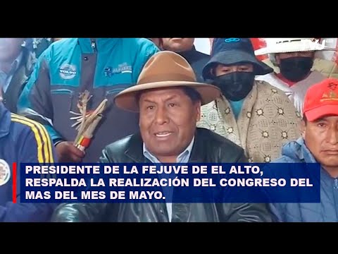 PRESIDENTE DE LA FEJUVE DE EL ALTO, RESPALDA LA REALIZACIÓN DEL CONGRESO DEL MAS EN MAYO