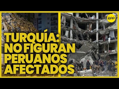 Tuquía: No se han registrado peruanos fallecidos durante el terremoto