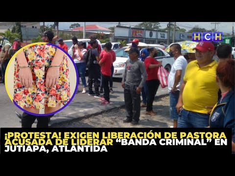 ¡Protesta! Exigen liberación de pastora acusada de liderar “banda criminal” en Jutiapa, Atlántida