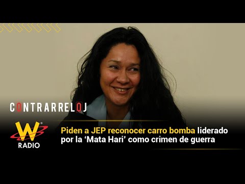 Piden a JEP reconocer carro bomba liderado por la ‘Mata Hari’ como crimen de guerra