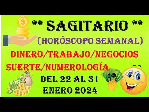 SAGITARIO…TU HOROSCOPO SEMANAL del (DINERO/TRABAJO(NEGOCIOS/SUERTE/NUMEROLOGÍA) 22 AL 31 ENERO 2024