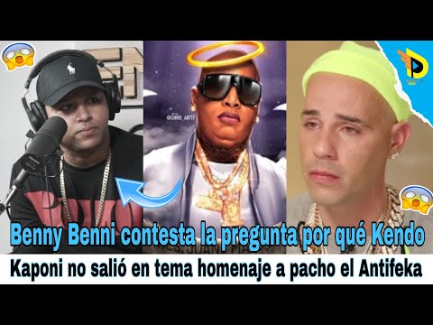 Benny Benni contesta la pregunta por qué Kendo Kaponi no salió en tema homenaje a pacho el Antifeka