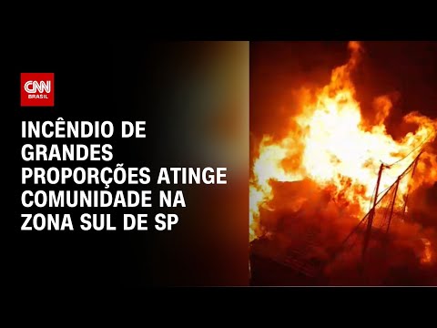 Incêndio de grandes proporções atinge comunidade na zona sul de SP | CNN NOVO DIA