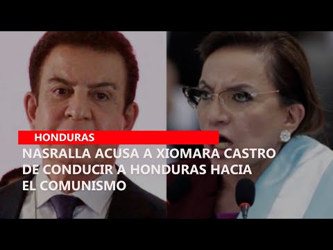 Nasralla acusa a Xiomara Castro de conducir a Honduras hacia el comunismo