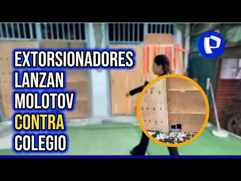 SJL: extorsionadores detonan bomba molotov en colegio tras 6 meses de amenazas
