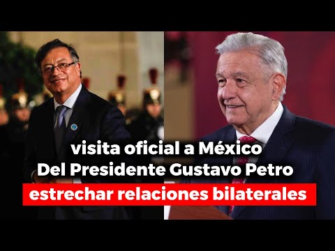 ?Presidente Gustavo Petro inicia visita oficial a México  para estrechar  relaciones bilaterales