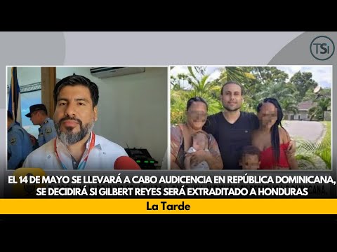 El 14 de mayo se llevará a cabo audiencia, se decidirá si Gilbert Reyes será extraditado a Honduras