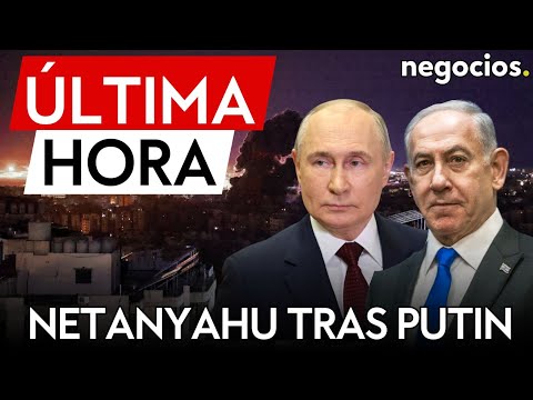 ÚLTIMA HORA | Netanyahu intenta contactar con Putin ante el ataque inminente de Irán