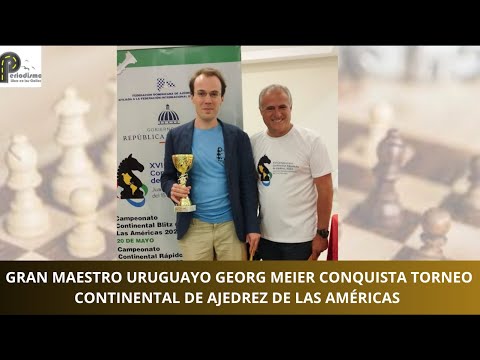 GRAN MAESTRO URUGUAYO GEORG MEIER CONQUISTA TORNEO CONTINENTAL DE AJEDREZ DE LAS AMÉRICAS