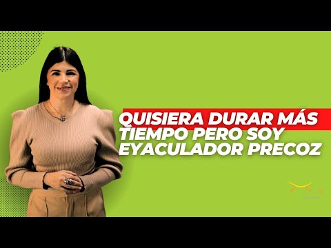 Quisiera durar más tiempo pero soy eyaculador precoz