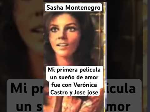 Sasha Montenegro, mi primera película fue un sueño de Amor con Verónica Castro y José José #viral