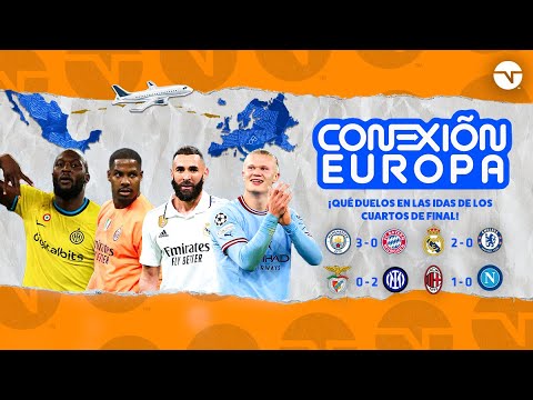 ¡QUÉ DUELOS EN LAS IDAS DE LOS CUARTOS DE FINAL DE LA CHAMPIONS LEAGUE! | CONEXIÓN EUROPA