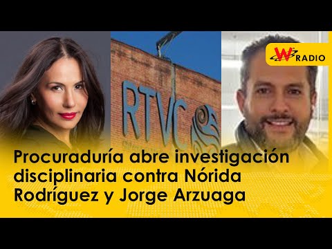 Procuraduría abre investigación disciplinaria contra Nórida Rodríguez y Jorge Arzuaga