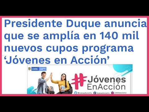 Presidencia Colombia : Anunciamos 140 mil nuevos cupos nuevos para el programa Jóvenes en Acción