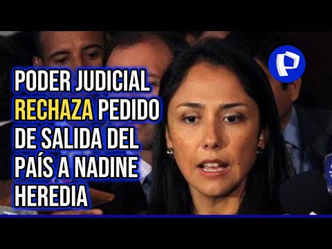 Nadine Heredia: PJ rechaza pedido de exprimera dama para viajar a Colombia (2/2)