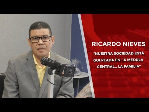 Ricardo Nieves: “Nuestra sociedad está golpeada en la médula central… la familia”
