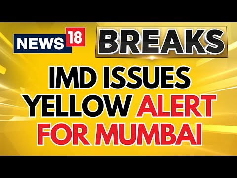 Mumbai News | IMD Issues Yellow Alert For Mumbai, Heavy Rain | Weather News Updates | News18