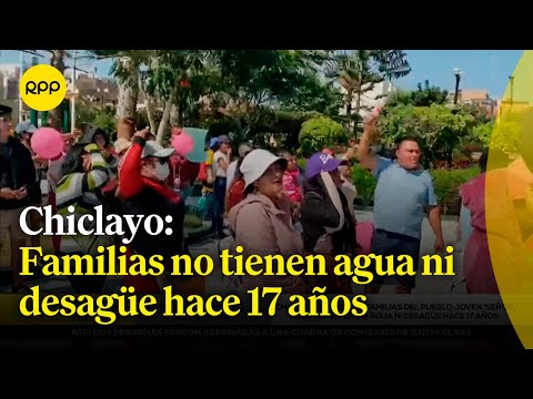 Chiclayo: Más de 100 familias denuncian no tener agua ni desagüe desde hace 17 años