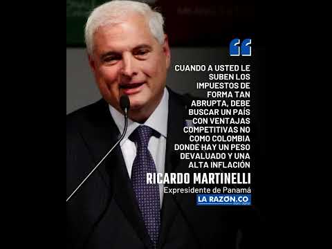 “Si Colombia sube impuestos a los colombianos, Panamá se los baja”: expresidente Ricardo Martinelli.