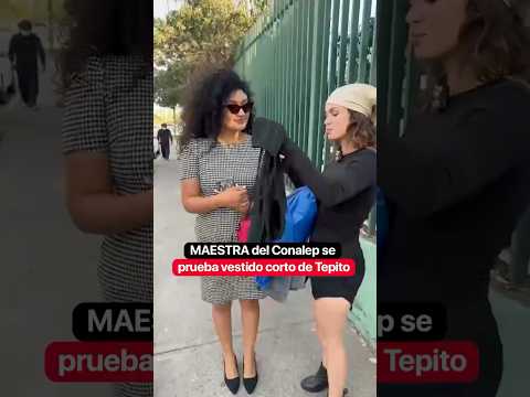 MAESTRA del Conalep se prueba vestido corto de Tepito @valentinapaz