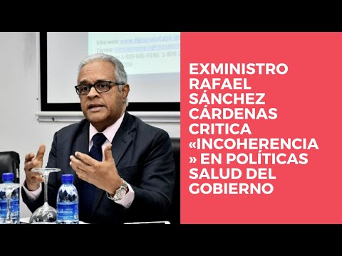 Exministro Rafael  Sánchez Cárdenas  critica «incoherencia» en políticas salud del Gobierno