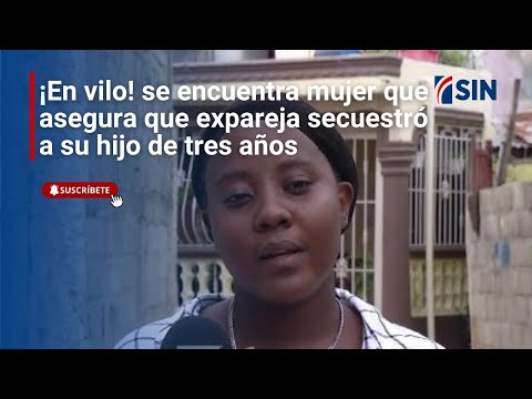 ¡En vilo! se encuentra mujer que asegura que expareja secuestró a su hijo de tres años en Barahona