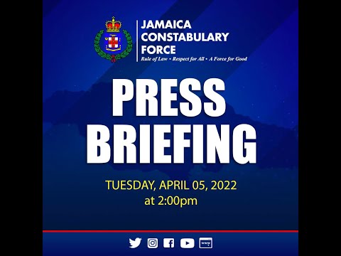 Jamaica Constabulary Force || Press Conference - April 5, 2022