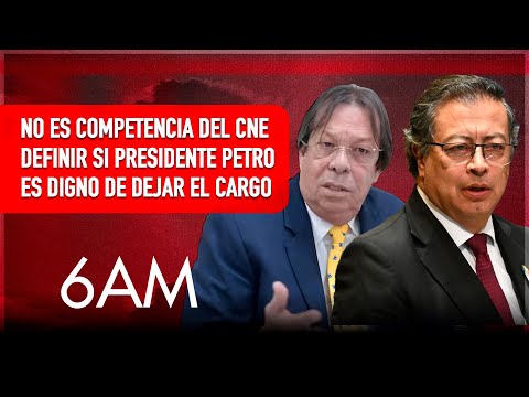 No es competencia del CNE definir si presidente Petro es digno de dejar el cargo | Caracol Radio