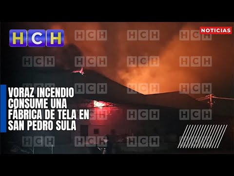 Voraz incendio consume una fábrica de tela en San Pedro Sula