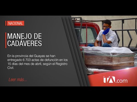 6 700 muertos en Guayas durante los primeros 15 días de abril