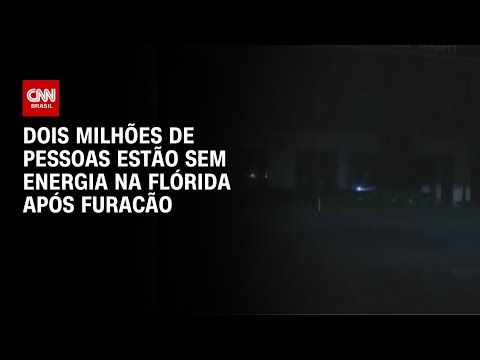 Dois milhões de pessoas estão sem energia na Flórida | CNN BRASIL