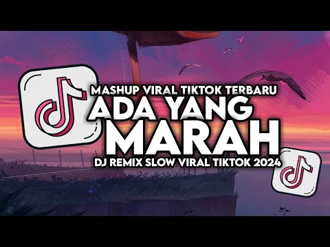 DJ ADA YANG MARAH VIRAL TIKTOK SLOW FULL SONG MAMAN FVNDY 2024
