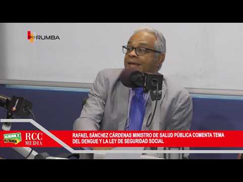 Rafael Sánchez Cárdenas ministro de Salud comenta tema del Dengue y la Ley de Seguridad Social
